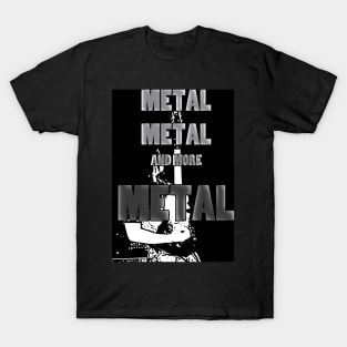 Metal, Metal, and More Metal T-Shirt